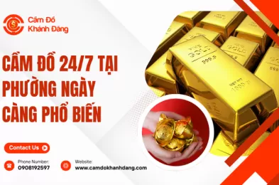 Cầm đồ 24/7 tại phường ngày càng phổ biến