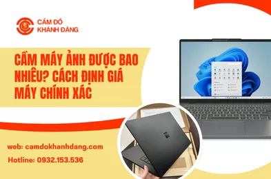 Cầm Máy Ảnh Được Bao Nhiêu? Cách Định Giá Máy Chính Xác