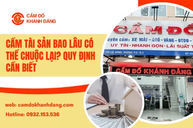 Cầm Tài Sản Bao Lâu Có Thể Chuộc Lại? Quy Định Cần Biết