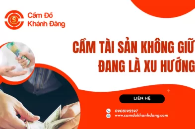 Cầm tài sản không giữ đang là xu hướng