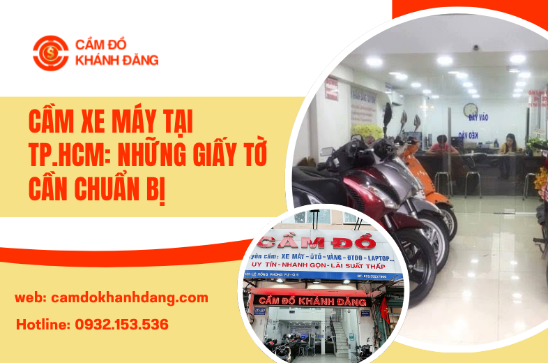 Hướng Dẫn Chuẩn Bị Giấy Tờ Khi Cầm Xe Máy Tại TP.HCM An Toàn, Nhanh Chóng